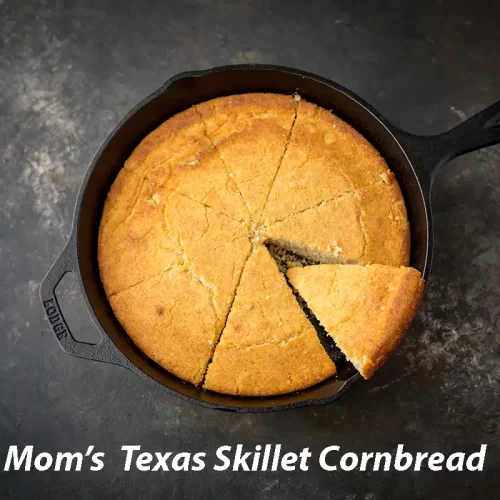 Mom’s Texas Skillet Cornbread